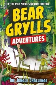 BEAR GRYLLS ADVENTURE (03): THE JUNGLE CHALLENGE