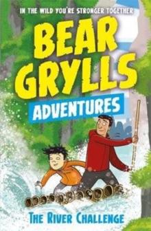 BEAR GRYLLS ADVENTURE 5: THE RIVER CHALLENGE