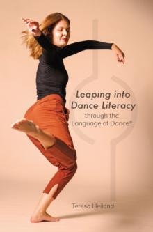 LEAPING INTO DANCE LITERACY THROUGH THE LANGUAGE OF DANCE (R)