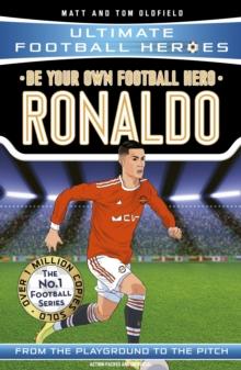 BE YOUR OWN FOOTBALL HERO: RONALDO (ULTIMATE FOOTBALL HEROES - THE NO. 1 FOOTBALL SERIES)