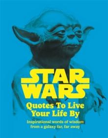 STAR WARS QUOTES TO LIVE YOUR LIFE BY