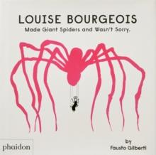 LOUISE BOURGEOIS MADE GIANT SPIDERS AND WASN'T SORRY.