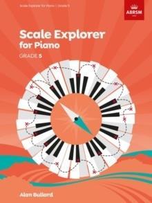 SCALE EXPLORER FOR PIANO, GRADE 5