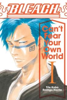 BLEACH: CAN'T FEAR YOUR OWN WORLD: VOL 01