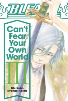 BLEACH: CAN'T FEAR YOUR OWN WORLD: VOL 03