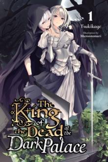 KING OF DEATH AT THE DARK PALACE, VOL. 1 (LIGHT NOVEL)