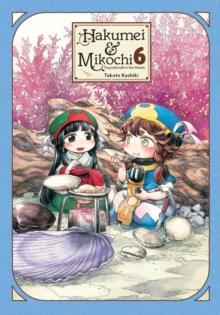 HAKUMEI & MIKOCHI, VOL. 6