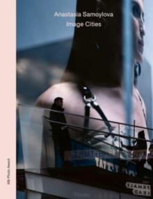 ANASTASIA SAMOYLOVA: IMAGE CITIES