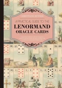 A PRACTICAL GUIDE TO LENORMAND ORACLE CARDS