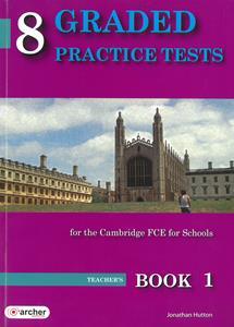 8 GRADED PRACTICE TESTS 1 (FCE FOR SCHOOLS 2014)TEACHER'S BOOK