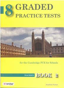 8 GRADED PRACTICE TESTS 2 (FCE FOR SCHOOLS 2014) TEACHER'S