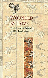 Wounded by Love Wife & Wisdom of Elder Porphyrios