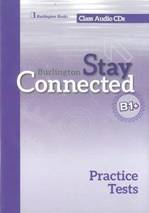 STAY CONNECTED B1 PLUS   PRACTISE TESTS AUDIO CDs