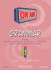 ON AIR WITH GRAMMAR B1 PLUS  (INTERMEDIATE PLUS) STUDENT'S BOOK