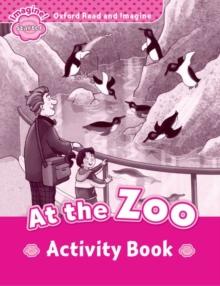 OXFORD READ AND IMAGINE STARTER: AT THE ZOO ACTIVITY BOOK