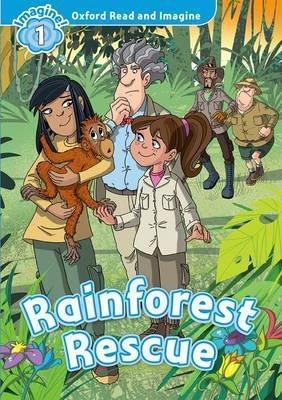 OXFORD READ AND IMAGINE (1): RAINFOREST RESCUE