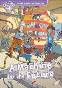 OXFORD READ AND IMAGINE (4): A MACHINE FOR THE FUTURE