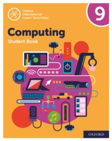 OXFORD INTERNATIONAL LOWER SECONDARY COMPUTING STUDENT BOOK 9