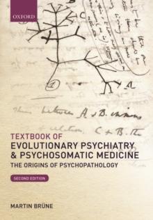 TEXTBOOK OF EVOLUTIONARY PSYCHIATRY AND PSYCHOSOMATIC MEDICINE : THE ORIGINS OF PSYCHOPATHOLOGY