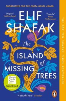 THE ISLAND OF MISSING TREES : SHORTLISTED FOR THE WOMEN'S PRIZE FOR FICTION 2022