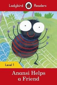 ANANSI HELPS A FRIEND - LADYBIRD READERS LEVEL 1 ELT