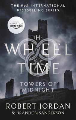 TOWERS OF MIDNIGHT : BOOK 13 OF THE WHEEL OF TIME (NOW A MAJOR TV SERIES)