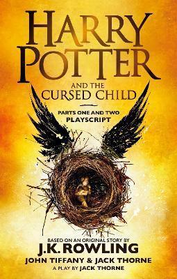 HARRY POTTER AND THE CURSED CHILD - PARTS ONE AND TWO : THE OFFICIAL PLAYSCRIPT OF THE ORIGINAL WEST END PRODUCTION