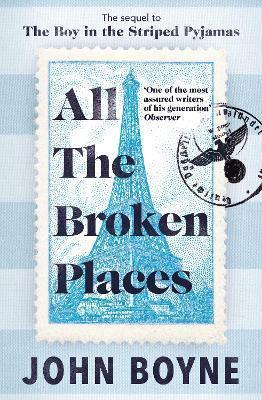 ALL THE BROKEN PLACES : THE SEQUEL TO THE BOY IN THE STRIPED PYJAMAS