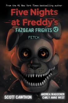 FIVE NIGHTS AT FREDDY'S: FAZBEAR FRIGHTS (02): FETCH