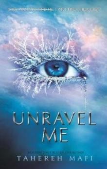 SHATTER ME (02): UNRAVEL ME