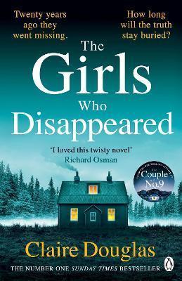 THE GIRLS WHO DISAPPEARED : THE NO 1 BESTSELLING RICHARD & JUDY PICK 'I LOVED THIS TWISTY NOVEL' RICHARD OSMAN