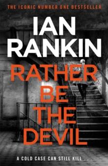 RATHER BE THE DEVIL : THE SUPERB REBUS NO.1 BESTSELLER (INSPECTOR REBUS 21)