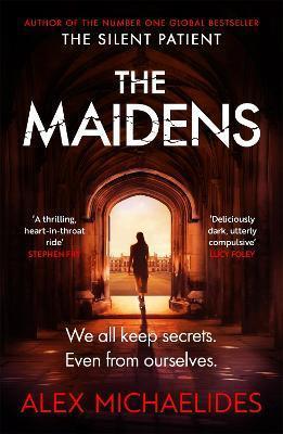 THE MAIDENS : THE INSTANT SUNDAY TIMES BESTSELLER FROM THE AUTHOR OF THE SILENT PATIENT