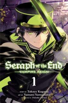 SERAPH OF THE END: VAMPIRE REIGN VOL 01