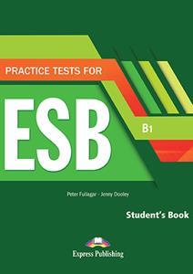 PRACTICE TESTS FOR ESB B1 STUDENT'S BOOK ( PLUS DIGI-BOOK APPLICATION)