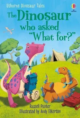 DINOSAUR TALES: THE DINOSAUR WHO ASKED 'WHAT FOR?'