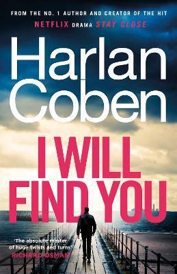 I WILL FIND YOU : FROM THE #1 BESTSELLING CREATOR OF THE HIT NETFLIX SERIES STAY CLOSE