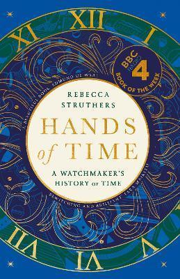 HANDS OF TIME : A WATCHMAKER'S HISTORY OF TIME