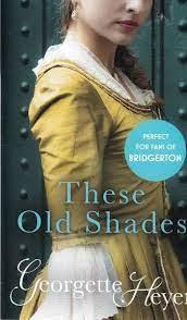 GEORGETTE HEYER -  THE OLD SHADES