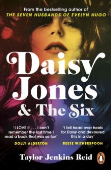 DAISY JONES AND THE SIX : ESCAPE TO A WORLD OF JOY, SUN AND HEDONISM - READ THE NOVEL EVERYONE IS TALKING ABOUT