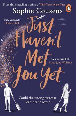 JUST HAVEN'T MET YOU YET : THE NEW FEEL-GOOD LOVE STORY FROM THE AUTHOR OF THIS TIME NEXT YEAR