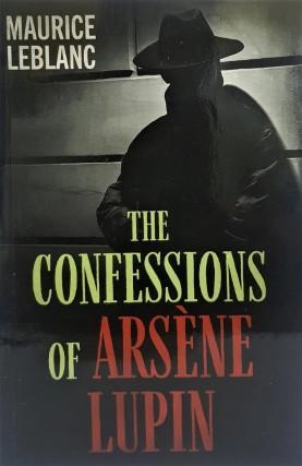 ARSENE LUPIN - THE CONFESSIONS OF ARSENE LUPIN