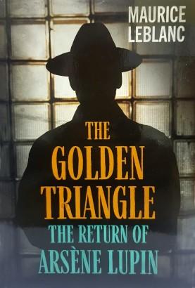 ARSENE LUPIN - THE GOLDEN TRIANGLE- THE RETURN OF ARSENE LUPIN