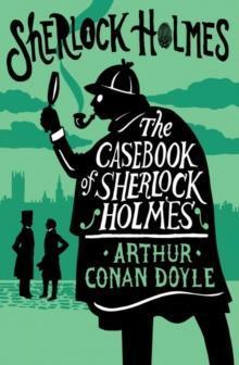 THE CASEBOOK OF SHERLOCK HOLMES