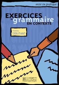 EXERCICES DE GRAMMAIRE EN CONTEXTE DEBUTANT