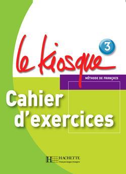 LE KIOSQUE 3 CAHIER D'EXERCISES