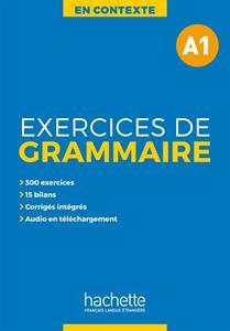 EXERCICES DE GRAMMAIRE EN CONTEXTE A1 ( PLUS MP3 PLUS CORRIGES)