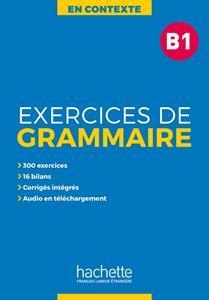 EXERCICES DE GRAMMAIRE EN CONTEXTE B1 ( PLUS MP3 PLUS CORRIGES)