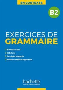 EXERCICES DE GRAMMAIRE EN CONTEXTE B2 ( PLUS MP3 PLUS CORRIGES)