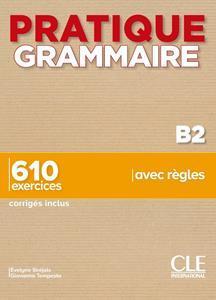 PRATIQUE GRAMMAIRE B2 ( PLUS 650 EXERCISES PLUS CORRIGES)